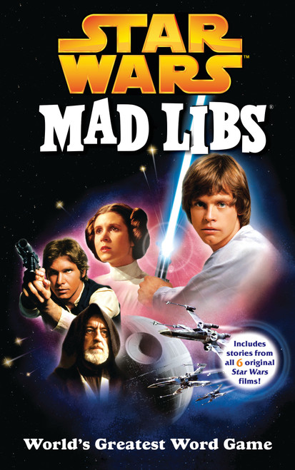Star Wars Mad Libs (Includes Stories from All 6 Original Star Wars Films!) by Roger Price, Leonard Stern, Mad Libs, 9780843132717