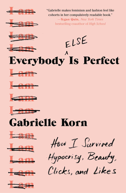 Everybody (Else) Is Perfect (How I Survived Hypocrisy, Beauty, Clicks, and Likes) by Gabrielle Korn, 9781982127763