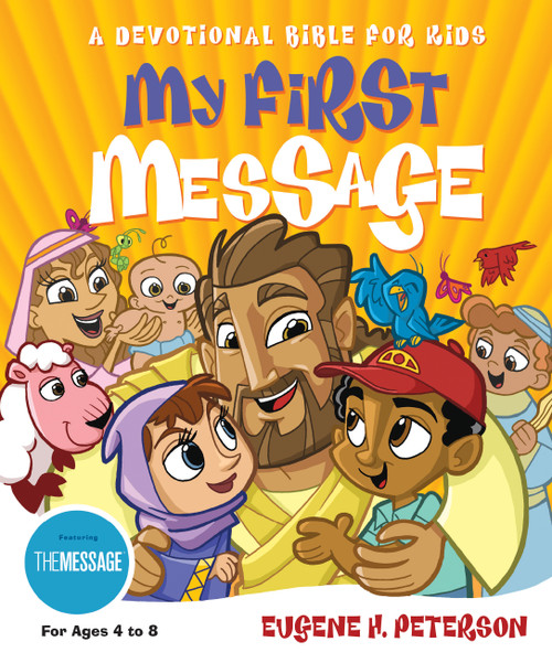 My First Message (A Devotional Bible for Kids) by Eugene H. Peterson, 9781576834480