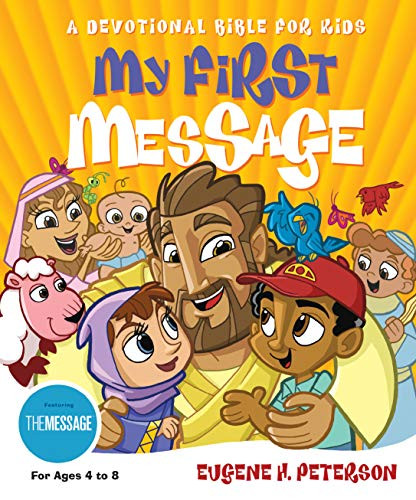 My First Message (A Devotional Bible for Kids) by Eugene H. Peterson, 9781576834480