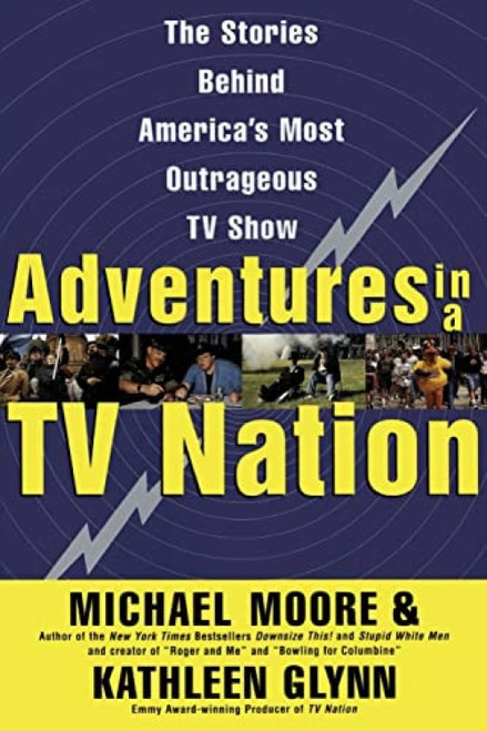 Adventures in a TV Nation by Michael Moore, Kathleen Glynn, 9780060988098