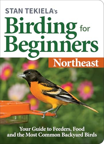 Stan Tekiela's Birding for Beginners: Northeast (Your Guide to Feeders, Food, and the Most Common Backyard Birds) by Stan Tekiela, 9781647551186