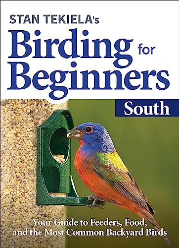 Stan Tekiela's Birding for Beginners: South (Your Guide to Feeders, Food, and the Most Common Backyard Birds) by Stan Tekiela, 9781647551278