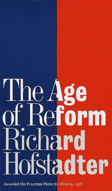 The Age of Reform by Richard Hofstadter, 9780394700953