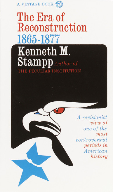 The Era of Reconstruction (1865-1877) by Kenneth M. Stampp, 9780394703886