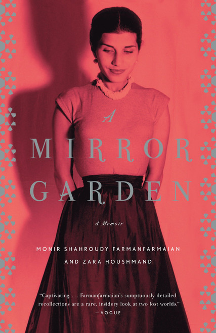A Mirror Garden (A Memoir) by Monir Farmanfarmaian, Zara Houshmand, 9780307278784