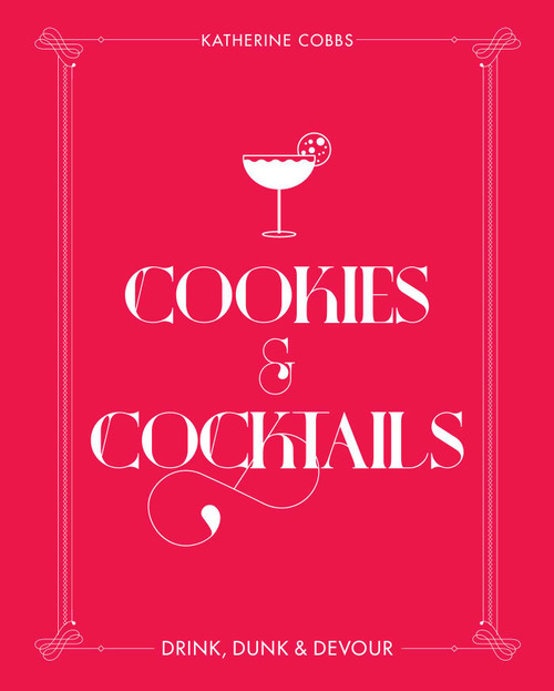 Cookies & Cocktails (Drink, Dunk & Devour) by Katherine Cobbs, 9781982131982