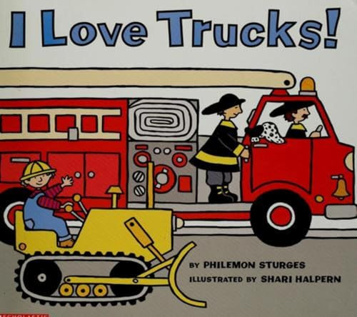 I Love Trucks! by Philemon Sturges, Shari Halpern, 9780060278199