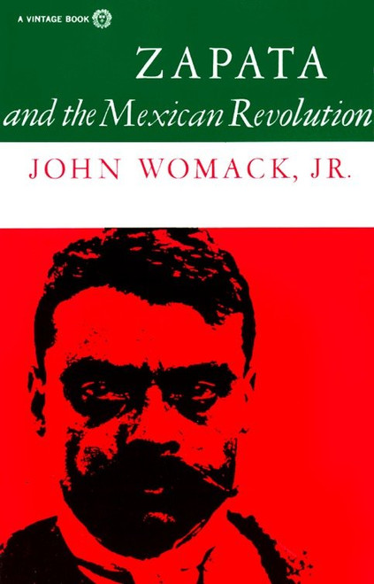 Zapata and the Mexican Revolution by John Womack, 9780394708539