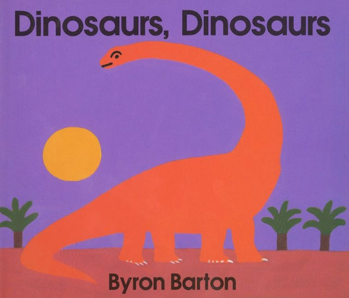 Dinosaurs, Dinosaurs - 9780694006250 by Byron Barton, Byron Barton, 9780694006250