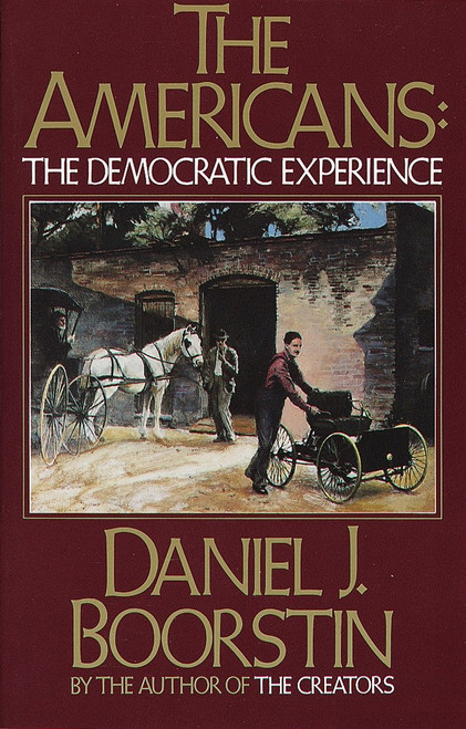 The Americans: The Democratic Experience by Daniel J. Boorstin, 9780394710112