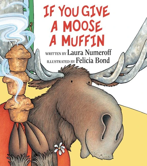 If You Give a Moose a Muffin by Laura Numeroff, Felicia Bond, 9780060244057