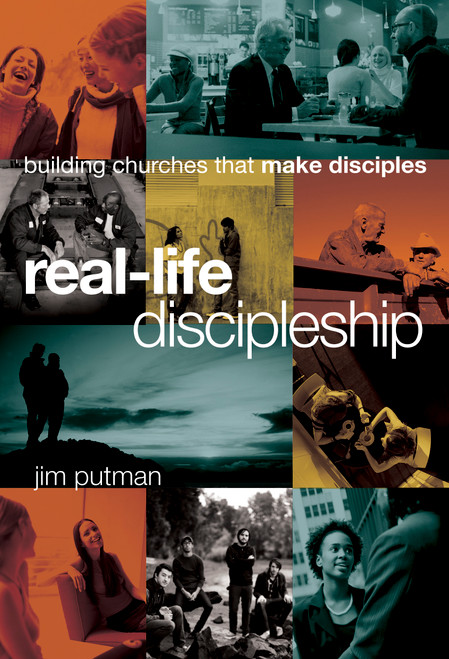 Real-Life Discipleship (Building Churches That Make Disciples) by Jim Putman, 9781615215607