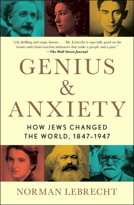 Genius & Anxiety (How Jews Changed the World, 1847-1947) - 9781982134266 by Norman Lebrecht, 9781982134266