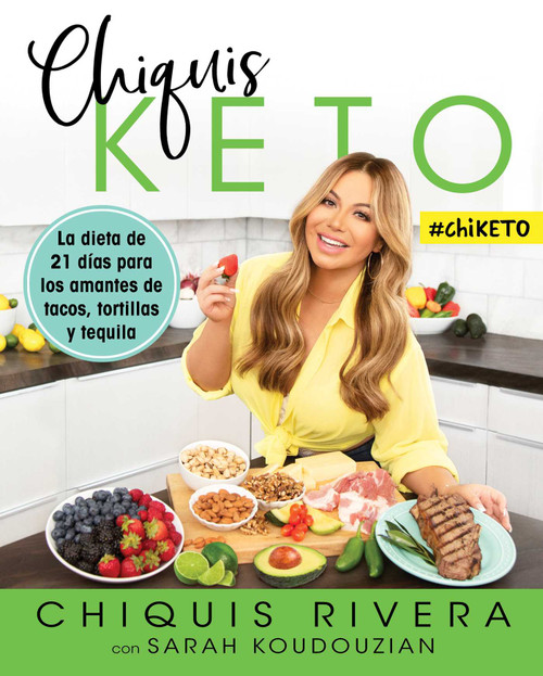 Chiquis Keto (Spanish edition) (La dieta de 21 días para los amantes de tacos, tortillas y tequila) by Chiquis Rivera, Sarah Koudouzian, 9781982134822