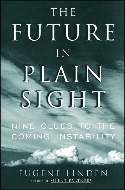 The Future in Plain Sight (Nine Clues to the Coming Instability) by Eugene Linden, 9781982134945