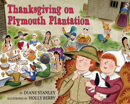 Thanksgiving on Plymouth Plantation by Diane Stanley, Holly Berry, 9780060270698