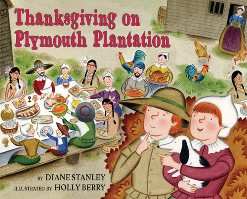 Thanksgiving on Plymouth Plantation by Diane Stanley, Holly Berry, 9780060270698