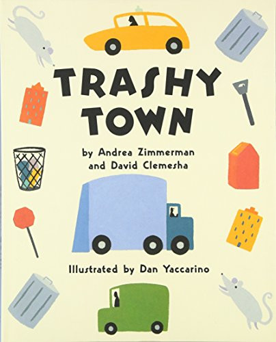 Trashy Town by Andrea Zimmerman, David Clemesha, Dan Yaccarino, 9780060271398