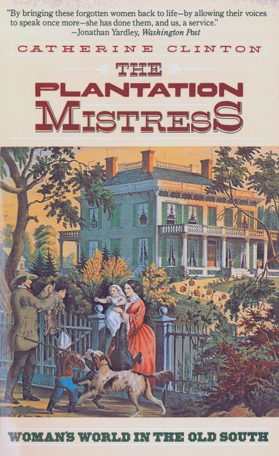 The Plantation Mistress (Woman's World in the Old South) by Catherine Clinton, 9780394722535