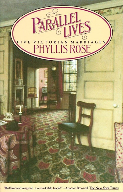 Parallel Lives (Five Victorian Marriages) by Phyllis Rose, 9780394725802