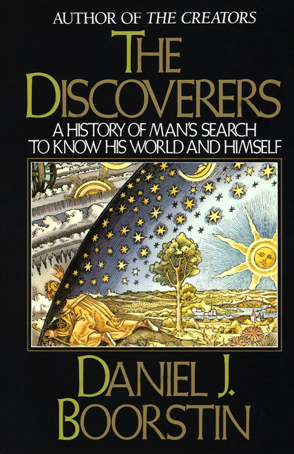 The Discoverers (A History of Man's Search to Know His World and Himself) by Daniel J. Boorstin, 9780394726250