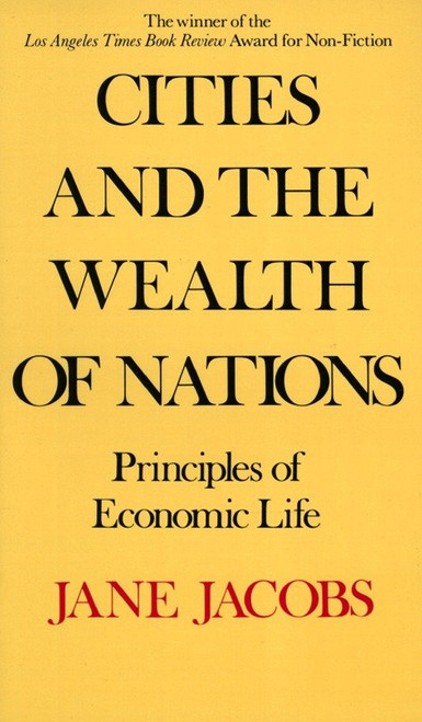 Cities and the Wealth of Nations (Principles of Economic Life) by Jane Jacobs, 9780394729114