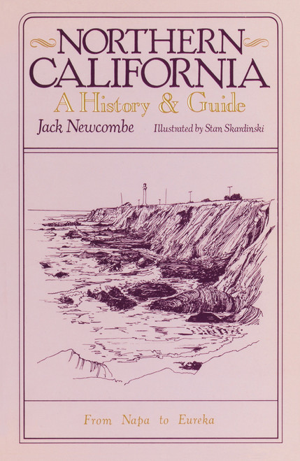 Northern California (A History and Guide - From Napa to Eureka) by Jack Newcombe, Stan Skandinski, 9780394729886