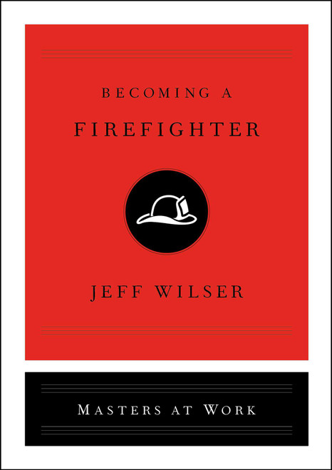 Becoming a Firefighter by Jeff Wilser, 9781982139803