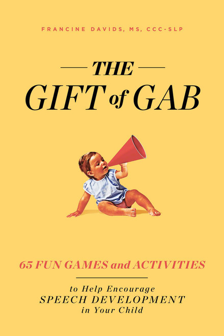 The Gift of Gab (65 Fun Games and Activities to Help Encourage Speech Development in Your Child) by Francine Davids, 9781982139858