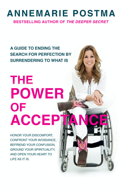 The Power of Acceptance (End the Eternal search for happiness by accepting what is) by Annemarie Postma, 9781780287607
