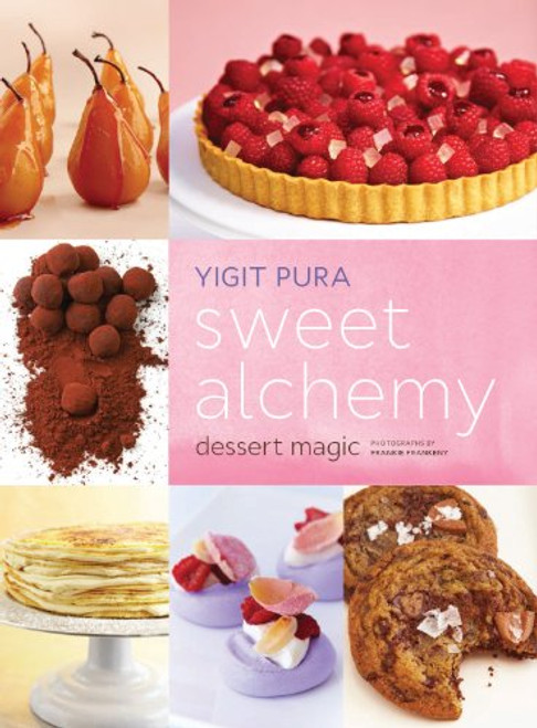 Sweet Alchemy (Dessert Magic) by Yigit Pura, Frankie Frankeny, 9781452108889