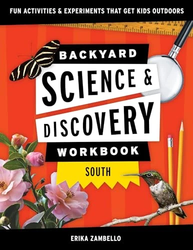 Backyard Science & Discovery Workbook: South (Fun Activities & Experiments That Get Kids Outside) by Erika Zambello, 9781647551735