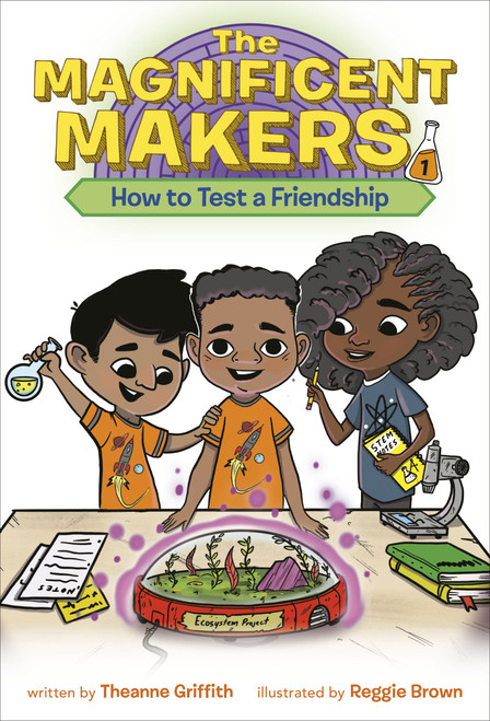 The Magnificent Makers #1: How to Test a Friendship - 9780593122983 by Theanne Griffith, Reggie Brown, 9780593122983
