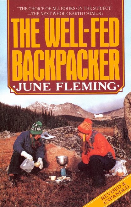 The Well-Fed Backpacker (A Hiking Cookbook) by June Fleming, 9780394738048