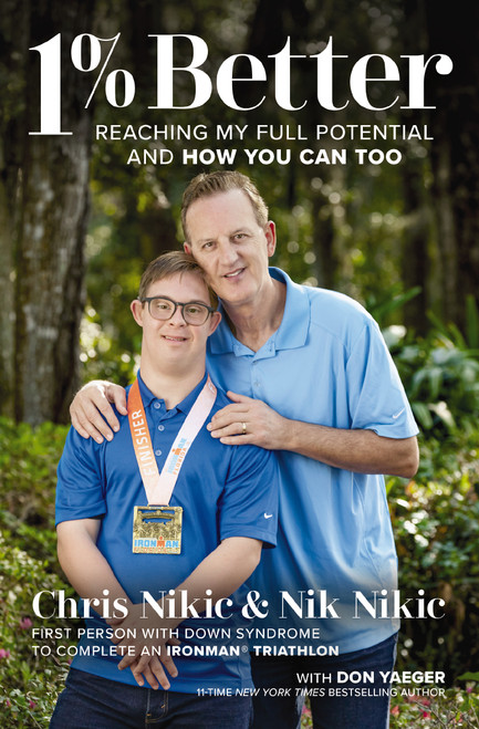 1% Better (Reaching My Full Potential and How You Can Too) by Chris Nikic, Nik Nikic, Don Yaeger, 9780785256182