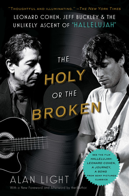 The Holy or the Broken (Leonard Cohen, Jeff Buckley, and the Unlikely Ascent of "Hallelujah") - 9781982141363 by Alan Light
