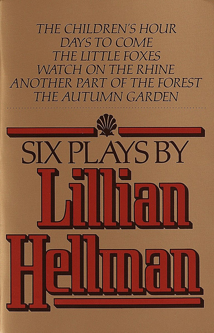 Six Plays by Lillian Hellman by Lillian Hellman, 9780394741123