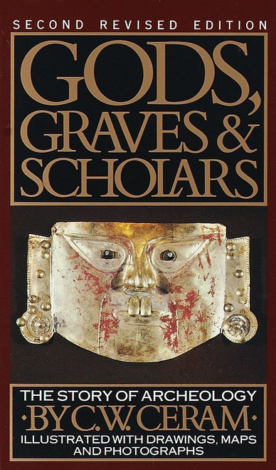 Gods, Graves and Scholars (A Story of Archaeology, Second Revised Edition.) by C.W. Ceram, 9780394743196
