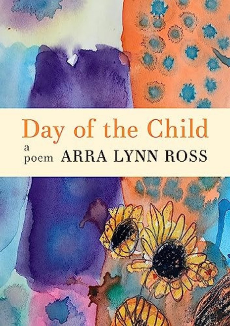 Day of the Child (A Poem) by Arra Lynn Ross, 9781571315373