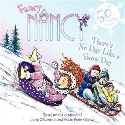 Fancy Nancy: There's No Day Like a Snow Day (A Winter and Holiday Book for Kids) by Jane O'Connor, Robin Preiss Glasser, 9780062086297