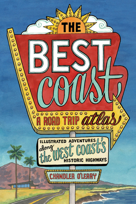 The Best Coast: A Road Trip Atlas by Chandler O'Leary, 9781632171740