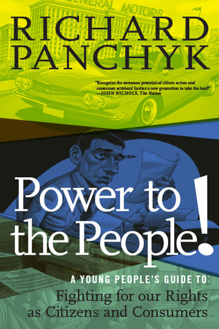 Power to the People! (A Young People's Guide to Fighting for Our Rights as Citizens and Consumers) by Richard Panchyk, 9781644210888