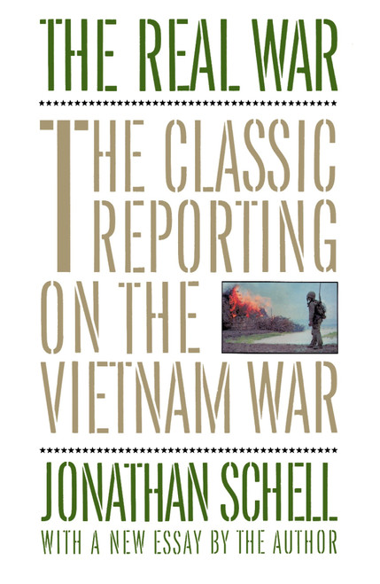 The Real War (The Classic Reporting on the Vietnam War) by Jonathan Schell, 9780394755502