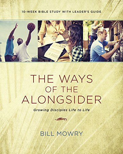 The Ways of the Alongsider (Growing Disciples Life to Life) by Bill Mowry, 9781631465727