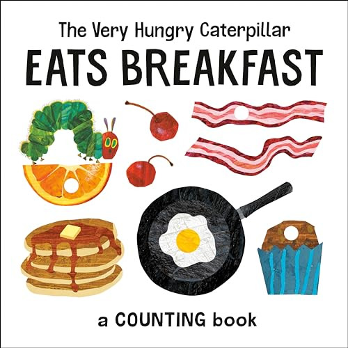 The Very Hungry Caterpillar Eats Breakfast (A Counting Book) by Eric Carle, Eric Carle, 9780593226933