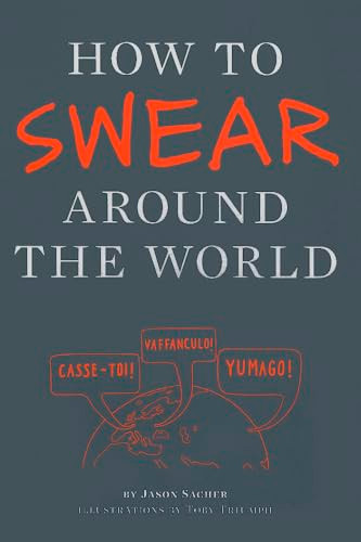 How to Swear Around the World by Jason Sacher, 9781452110875