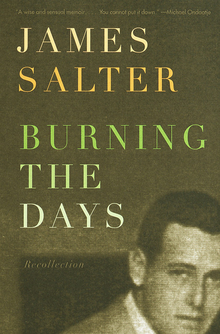 Burning the Days (Recollection (Ambassador Book Awards)) by James Salter, 9780394759487