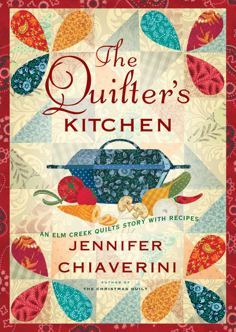 The Quilter's Kitchen (An Elm Creek Quilts Novel with Recipes) by Jennifer Chiaverini, 9781982155100