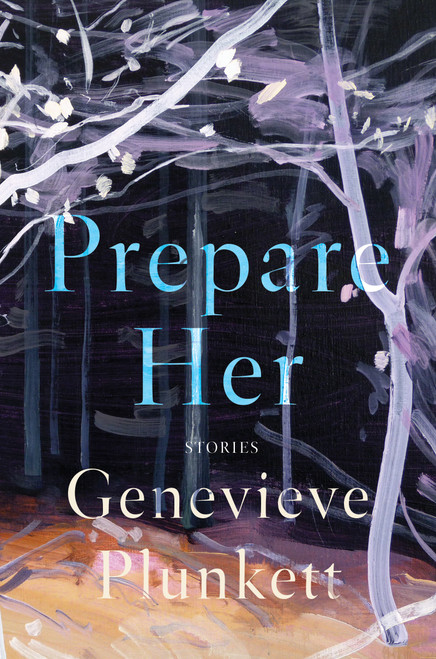 Prepare Her (Stories) by Genevieve Plunkett, 9781646220403